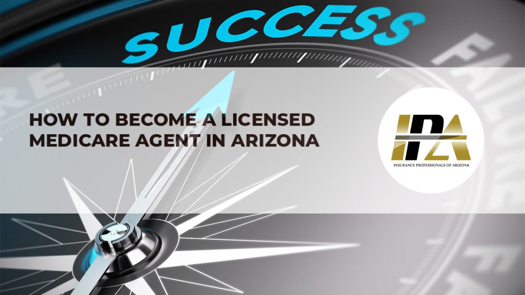 How to become a licensed medicare agent in Arizona