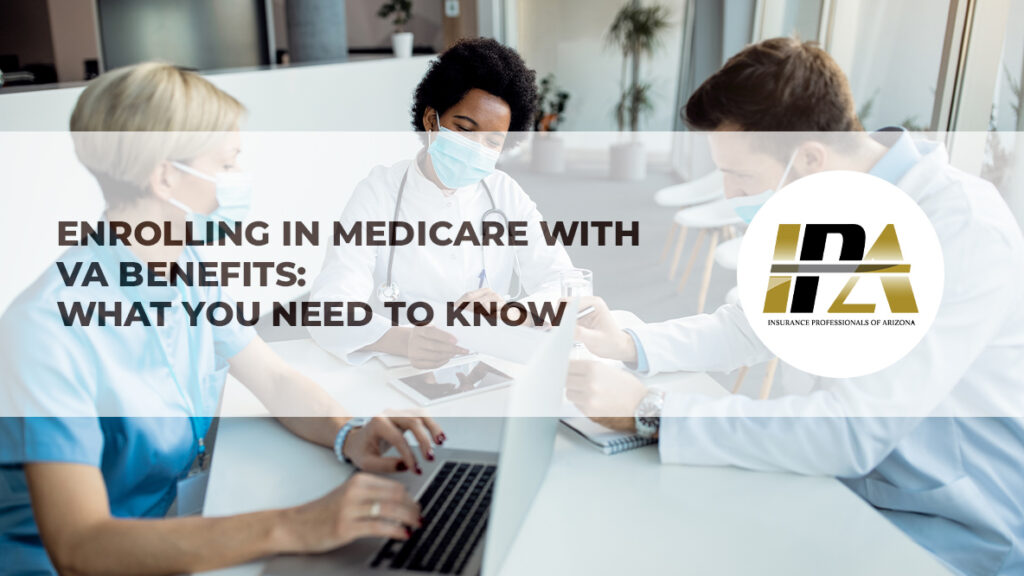 Enrolling in Medicare with VA Benefits What you need to know