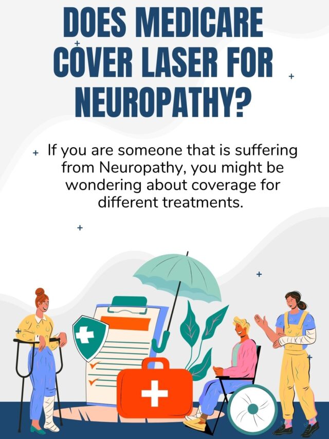 Does Medicare Cover Laser for Neuropathy? – Web Story