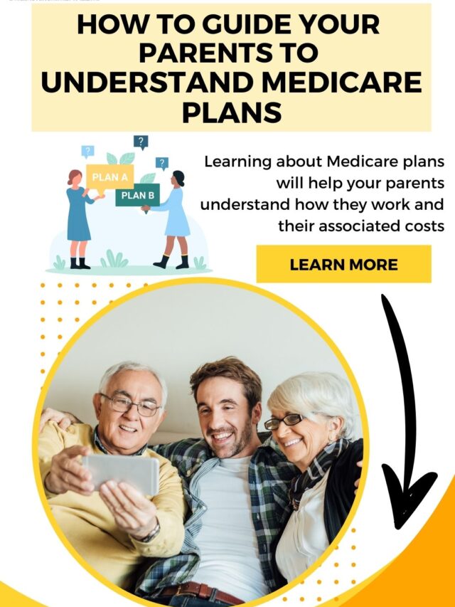 How to Guide Your Parents to Understand Medicare Plans – Web Story